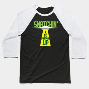 Snatchin Yo People Up Funny Alien Space Attack Meme Tee Shirt Baseball T-Shirt